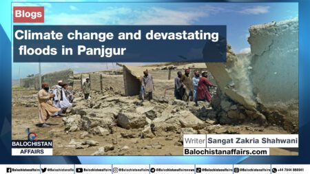 Climate change and devastating floods in Panjgur Written by: Sangat Zakria Shahwani