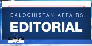 Balochistan Affairs Editorial - بلوچستان افیئرز ایڈوٹوریل•