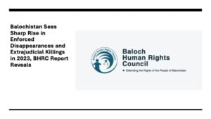 Balochistan Sees Sharp Rise in Enforced Disappearances and Extrajudicial Killings in 2023, BHRC Report Reveals BHRC Annual Report 2023 Balochistan Affairs